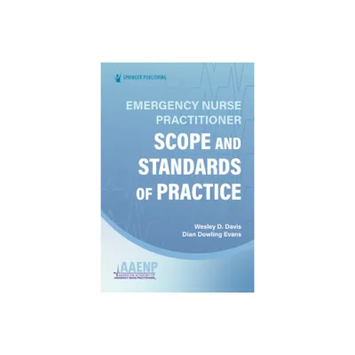 Emergency Nurse Practitioner Scope and Standards of Practice - by Wesley Davis & Dian Evans (Paperback)