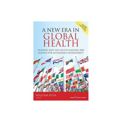 A New Era in Global Health - by William Rosa (Paperback)