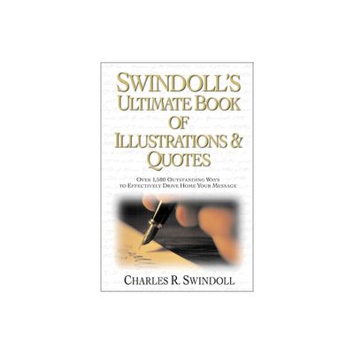 Swindolls Ultimate Book of Illustrations and Quotes - by Charles R Swindoll (Paperback)