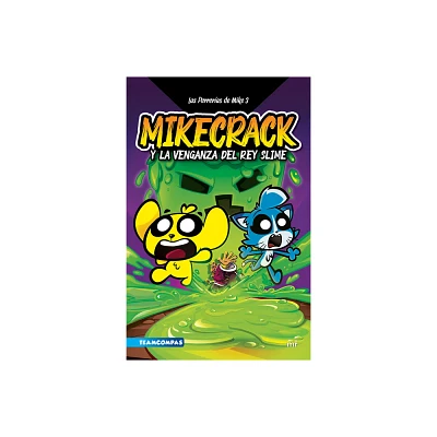 Las Perreras de Mike 3: Mikecrack Y La Venganza del Rey Slime / Mikes Shenanigans 3: Mikecrack and the Revenge of the Slime King - (Paperback)