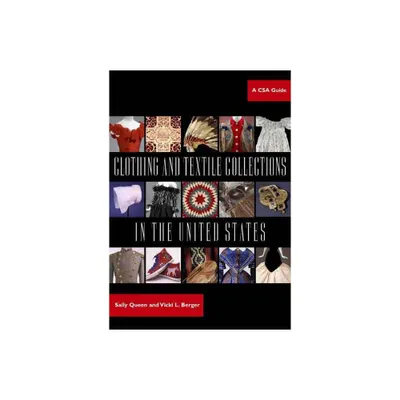 Clothing and Textile Collections in the United States - (Costume Society of America) by Sally Queen & Vicki Berger (Paperback)