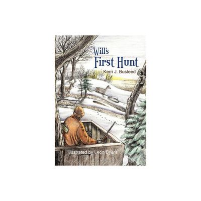 Wills First Hunt - by Kerri J Busteed (Paperback)