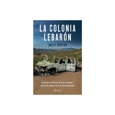 La Colonia Lebarn / The Colony: Faith and Blood in a Promised Land (Spanish Edition) - by Sally Denton (Paperback)