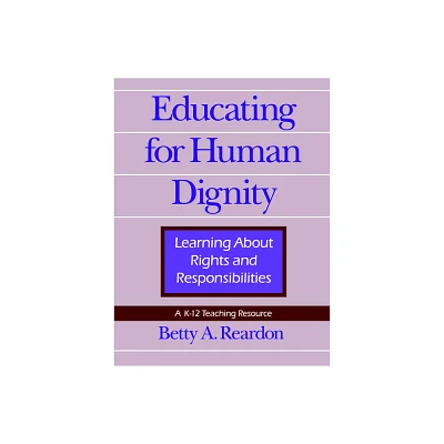 Educating for Human Dignity - (Pennsylvania Studies in Human Rights) by Betty A Reardon (Paperback)