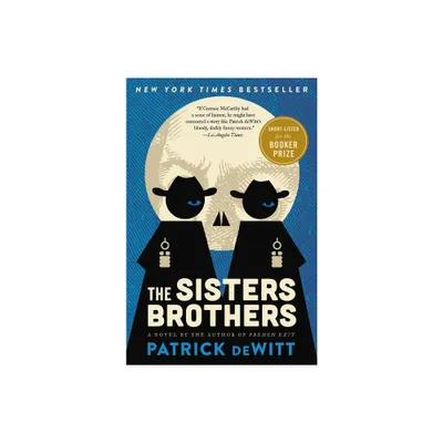 The Sisters Brothers - by Patrick DeWitt (Paperback)