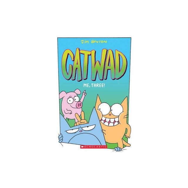 Me, Three!: A Graphic Novel (Catwad #3) - by Jim Benton (Paperback)