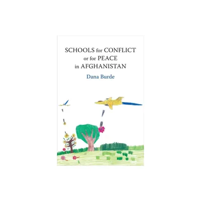 Schools for Conflict or for Peace in Afghanistan - by Dana Burde (Paperback)