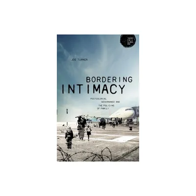 Bordering Intimacy - (Theory for a Global Age) by Joe Turner (Paperback)