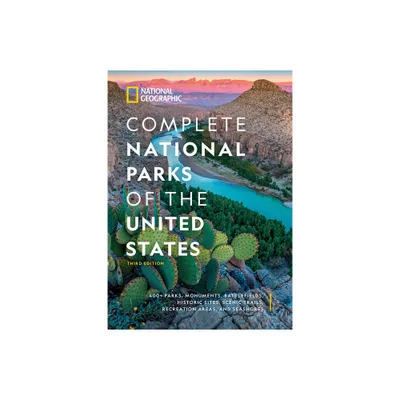 National Geographic Complete National Parks of the United States, 3rd Edition - (Hardcover)