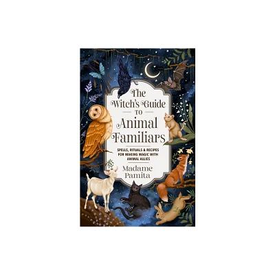 The Witchs Guide to Animal Familiars - by Madame Pamita (Paperback)