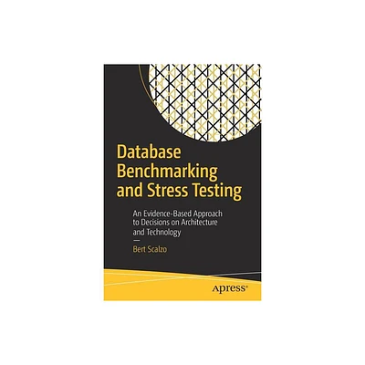 Database Benchmarking and Stress Testing - by Bert Scalzo (Paperback)