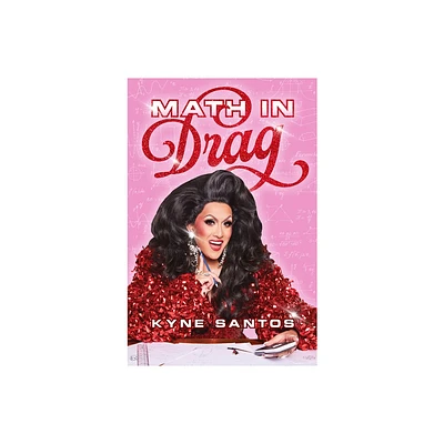 Math in Drag - by Kyne Santos (Hardcover)