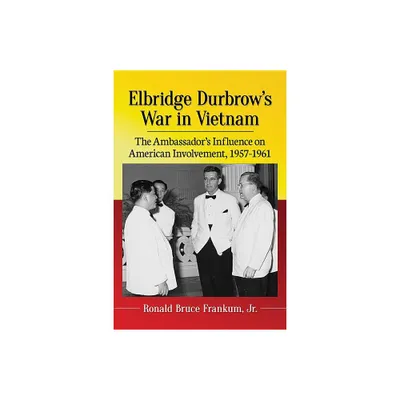 Elbridge Durbrows War in Vietnam - by Ronald Bruce Frankum (Paperback)