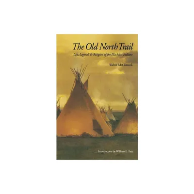 Old North Trail - 2nd Edition by Walter McClintock (Paperback)