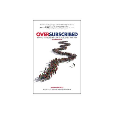 Oversubscribed - by Daniel Priestley (Paperback)