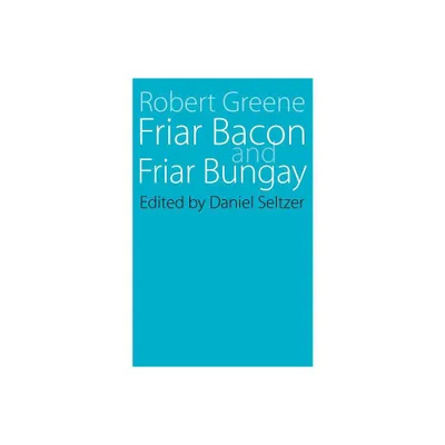 Friar Bacon and Friar Bungay - by Robert Greene (Paperback)