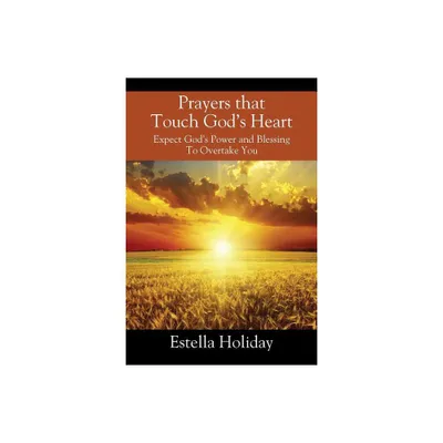 Prayers That Touch Gods Heart - by Estella Holiday (Paperback)