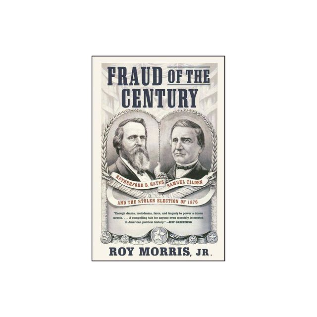 Fraud of the Century - (A Political Memoir Bestseller) by Roy Morris (Paperback)