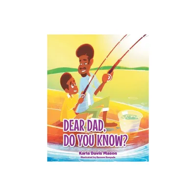 Dear Dad, Do You Know? - by Karla Davis Mason (Paperback)