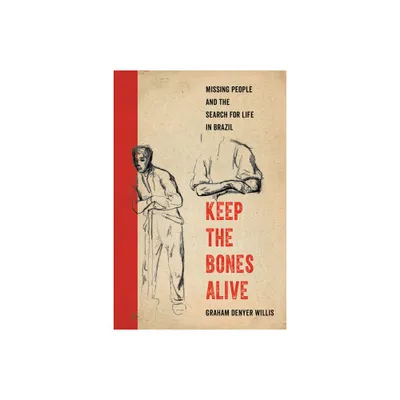 Keep the Bones Alive - by Graham Denyer Willis (Paperback)