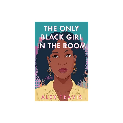 The Only Black Girl in the Room - by Alex Travis (Hardcover)