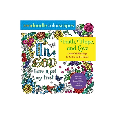 Zendoodle Colorscapes: Faith, Hope, and Love - by Deborah Muller & Patricia Hill (Paperback)