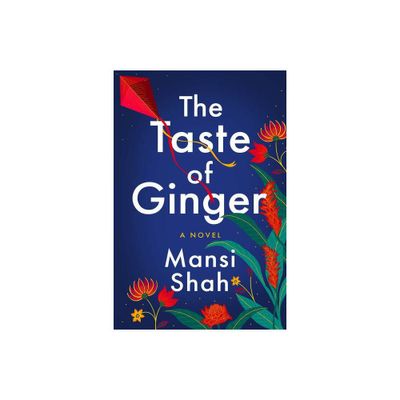 The Taste of Ginger - by Mansi Shah (Paperback)