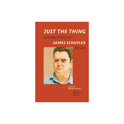 Just the Thing - by James Schuyler (Paperback)