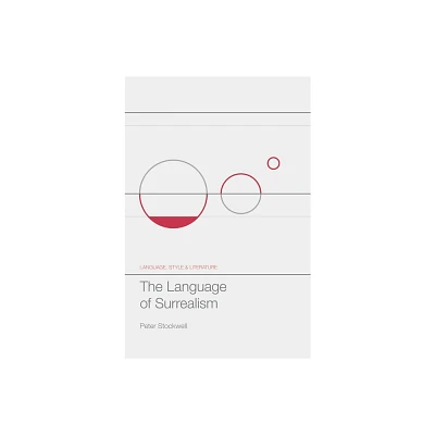 The Language of Surrealism - (Language, Style and Literature) by Peter Stockwell (Hardcover)