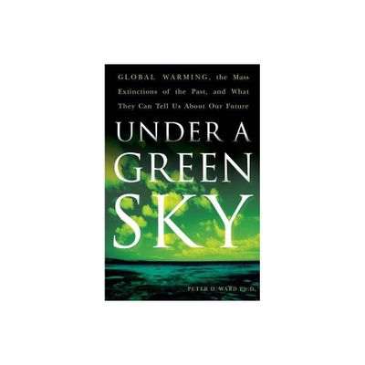 Under a Green Sky - by Peter D Ward (Paperback)