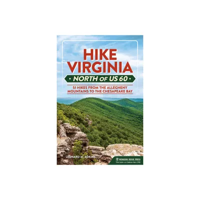 Hike Virginia North of Us 60 - (Virginia Hiking Trails) by Leonard M Adkins (Paperback)