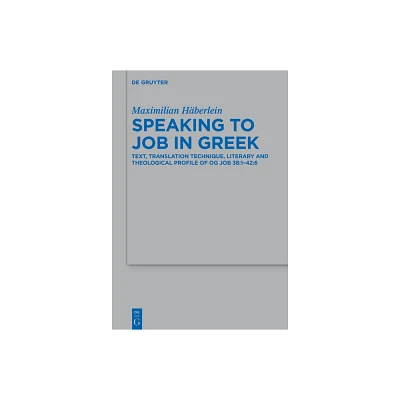 Speaking to Job in Greek - (Beihefte Zur Zeitschrift Fr die Alttestamentliche Wissensch) by Maximilian Hberlein (Hardcover)