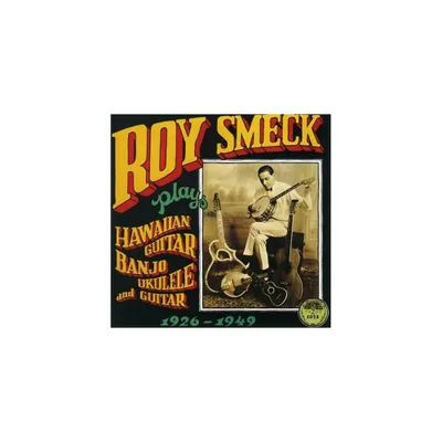 Roy Smeck - Hawaian Guitar Banjo Ukulele & Guitar 1926-1949 (CD)