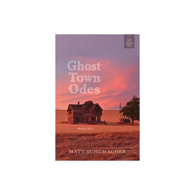 Ghost Town Odes - (Redbat Books Pacific Northwest Writers) by Matt Schumacher (Paperback)