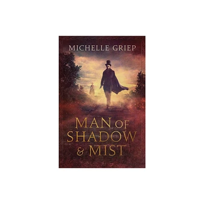 Man of Shadow and Mist - (Of Monsters and Men) by Michelle Griep (Paperback)