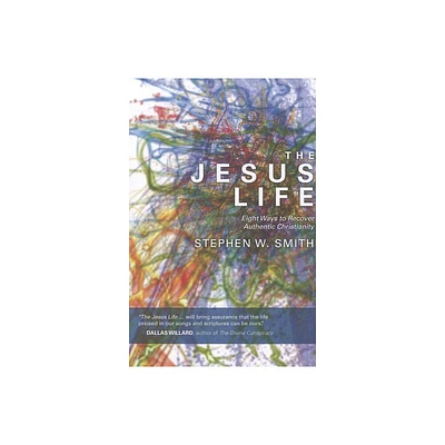 The Jesus Life - by Stephen W Smith (Paperback)