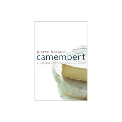 Camembert - (California Studies in Food and Culture) by Pierre Boisard (Hardcover)