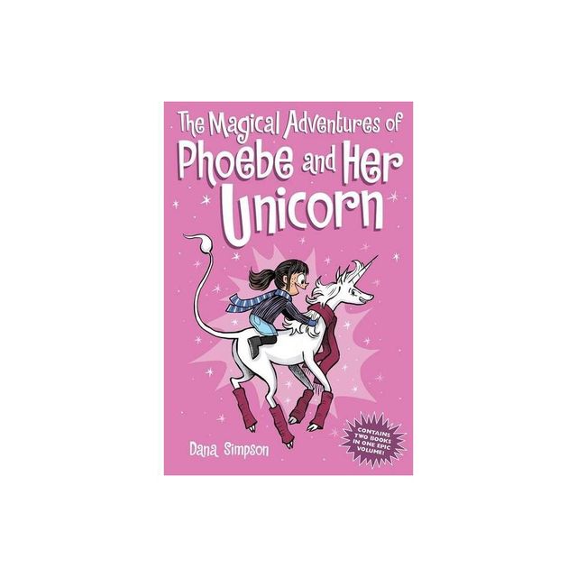 The Magical Adventures of Phoebe and Her Unicorn - by Dana Simpson (Paperback)