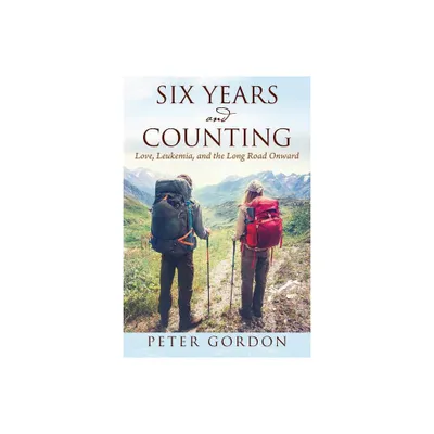 Six Years and Counting - by Peter Gordon (Paperback)