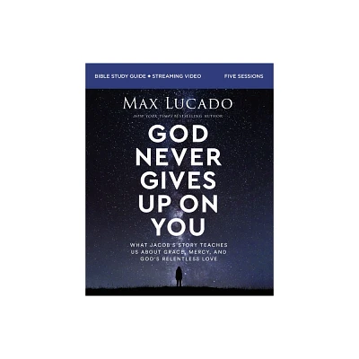 God Never Gives Up on You Bible Study Guide Plus Streaming Video - by Max Lucado (Paperback)