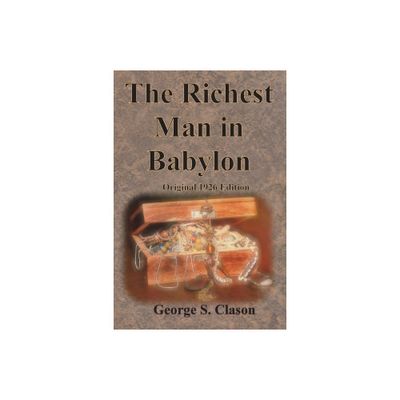 The Richest Man in Babylon Original 1926 Edition - by George S Clason (Paperback)