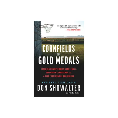 Cornfields to Gold Medals - by Don Showalter & Pete Van Mullem (Hardcover)