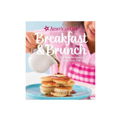 American Girl: Breakfast & Brunch - (American Girl (Williams Sonoma)) by Williams Sonoma (Hardcover)