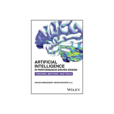 Artificial Intelligence in Performance-Driven Design - by Narjes Abbasabadi & Mehdi Ashayeri (Paperback)