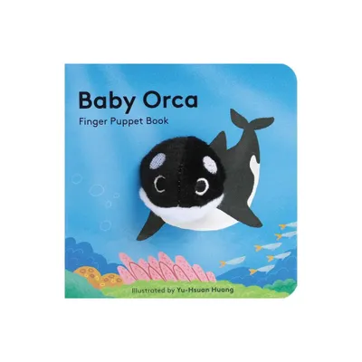 Baby Orca: Finger Puppet Book (Puppet Book for Babies, Baby Play Book, Interactive Baby Book) - (Baby Animal Finger Puppets) by Chronicle Books