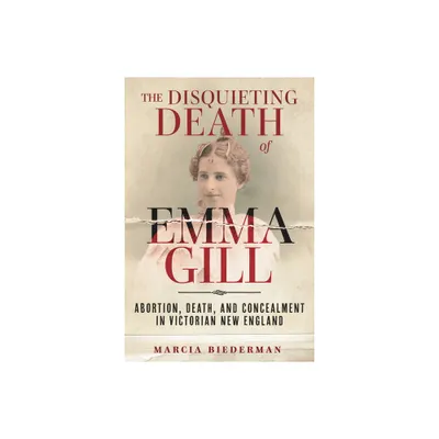 The Disquieting Death of Emma Gill - by Marcia Biederman (Hardcover)