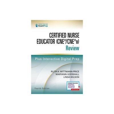 Certified Nurse Educator (Cne(r)/Cne(r)N) Review - 4th Edition by Ruth A Wittmann-Price & Maryann Godshall & Linda Wilson (Paperback)