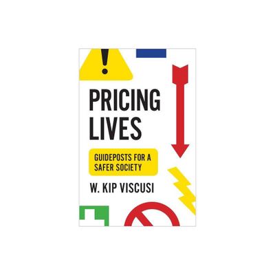 Pricing Lives - by W Kip Viscusi (Paperback)