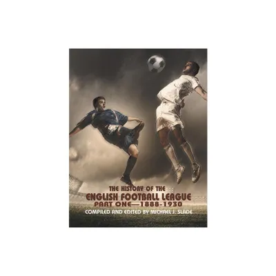 The History of the English Football League - by Michael Slade (Paperback)