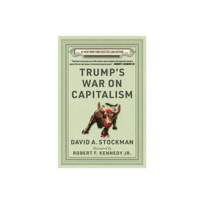 Trumps War on Capitalism - by David Stockman (Hardcover)